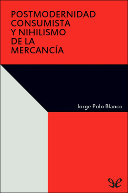 Jorge Polo Blanco - Postmodernidad consumista y nihilismo de la mercancía