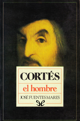 José Fuentes Mares - Cortés el hombre