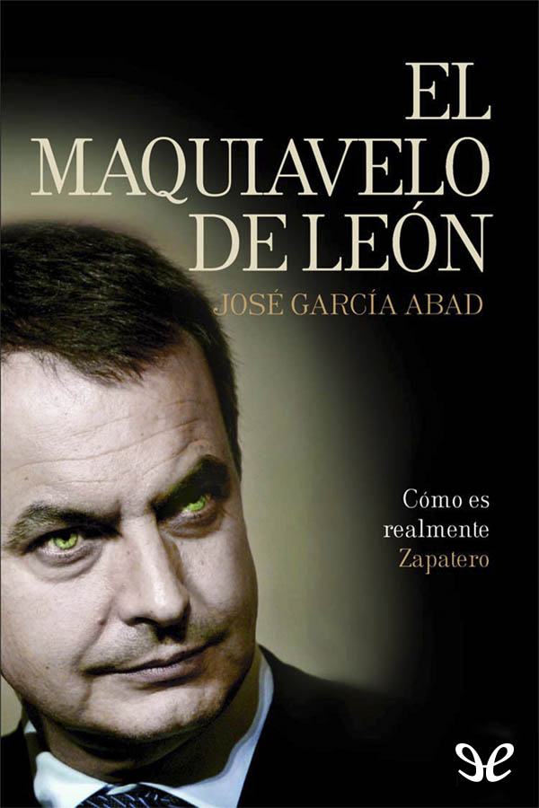 Este libro pretende revelar lo que esconde la enigmática sonrisa de Zapatero - photo 1