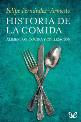 Felipe Fernández-Armesto - Historia de la comida