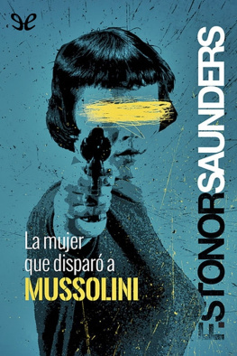 Frances Stonor Saunders - La mujer que disparó a Mussolini