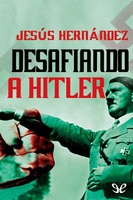 Jesús Hernández - Desafiando a Hitler