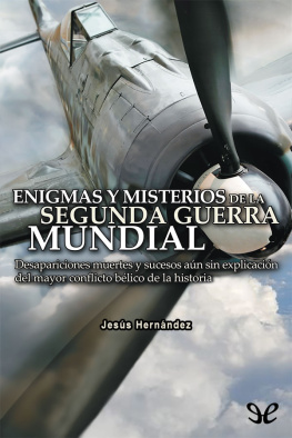 Jesús Hernández - Enigmas y misterios de la Segunda Guerra Mundial