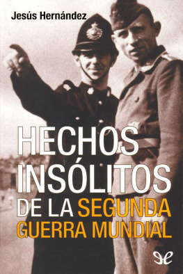 Jesús Hernández - Hechos insólitos de la Segunda Guerra Mundial