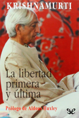 Jiddu Krishnamurti La libertad primera y última