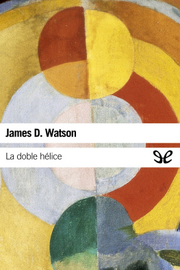 James D. Watson - La doble hélice