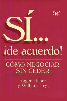 Roger Fisher - Si... !De Acuerdo!: Como Negociar Sin Ceder