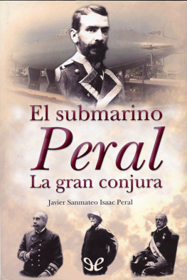 Javier Sanmateo Isaac Peral - El submarino Peral. La gran conjura