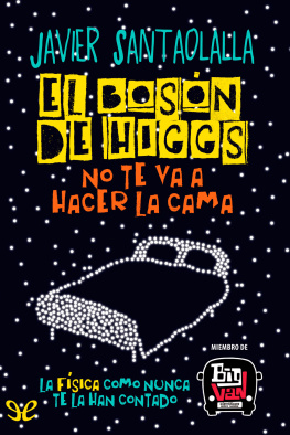 Javier Santaolalla - El bosón de Higgs no te va a hacer la cama