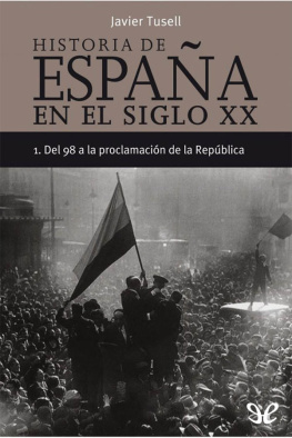 Javier Tusell - Historia de España en el siglo XX I. Del 98 a la proclamación de la República
