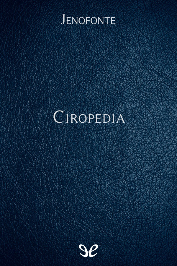 La Ciropedia educación de Ciro es una suerte de novela de formación - photo 1