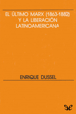 Enrique Dussel El último Marx (1863-1882) y la liberación latinoamericana.