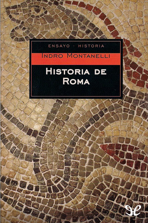 Historia de Roma de Indro Montanelli es la novela idónea para aquel lector que - photo 1