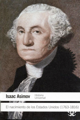 Isaac Asimov El nacimiento de los Estados Unidos. 1763-1816