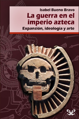 Isabel Bueno Bravo La guerra en el imperio azteca