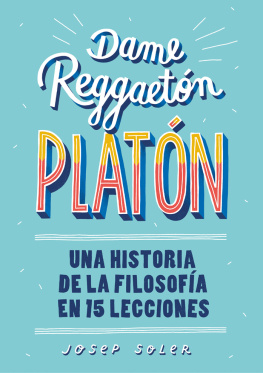 Josep Soler - Dame reggaeton, Platón. Una historia de la filosofia en 15 lecciones