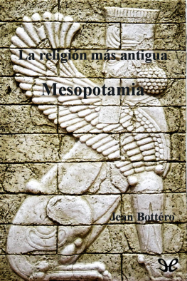 Jean Bottéro La religión más antigua: Mesopotamia