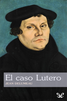 Jean Delumeau El caso Lutero