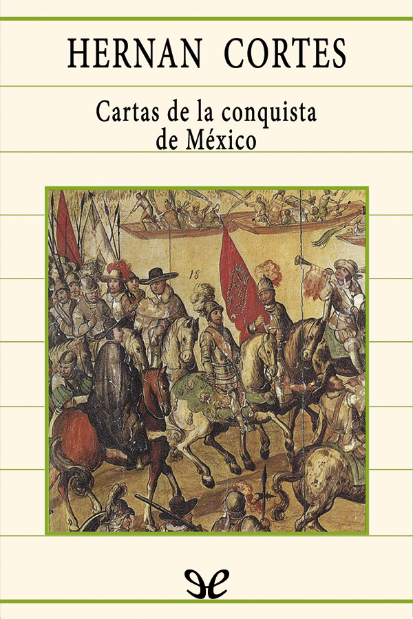 Criticado por unos ensalzado como un gran héroe por otros Hernán Cortés sigue - photo 1
