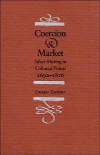 title Coercion and Market Silver Mining in Colonial PotosÃ 1692-1826 - photo 1