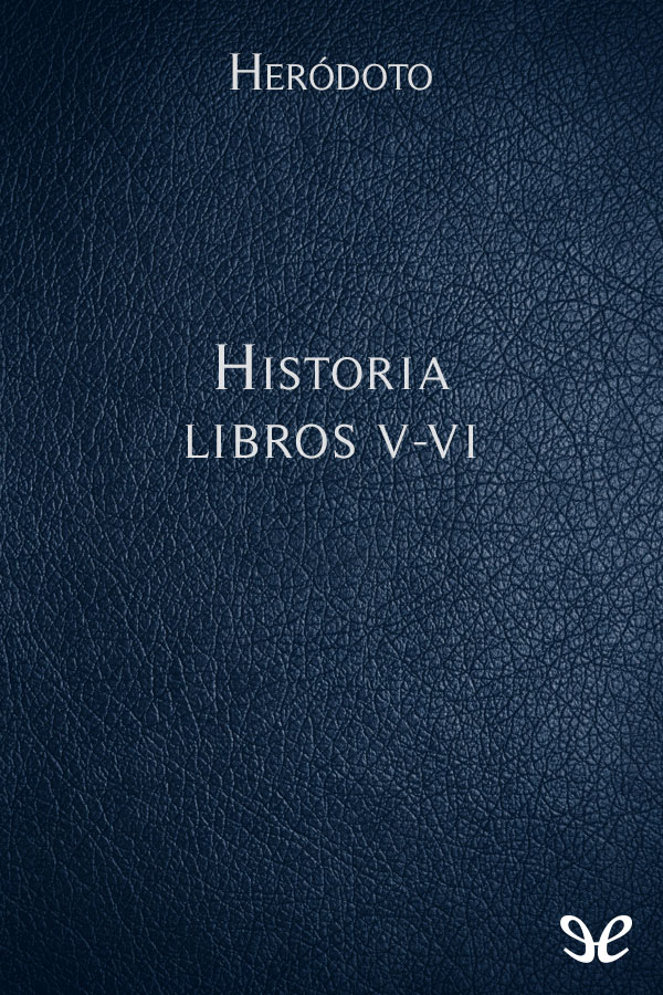 Heródoto de Halicarnaso Historia - Libros V-VI Biblioteca Clásica Gredos - 039 - photo 1