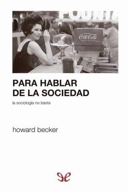 Howard Becker Para hablar de la sociedad la sociología no basta