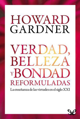 Howard Gardner Verdad, belleza y bondad reformuladas
