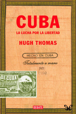 Hugh Thomas Cuba. La lucha por la libertad