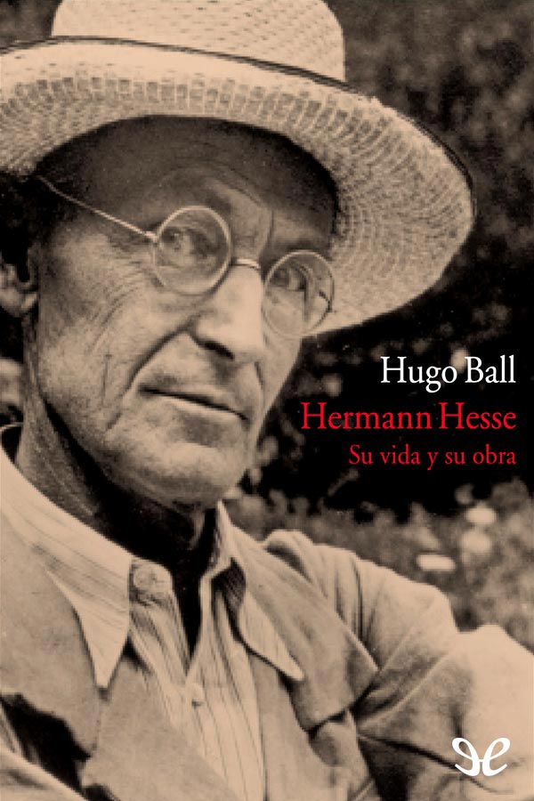 Cuando Hermann Hesse cumplió cincuenta años en 1927 su amigo Hugo Ball a - photo 1