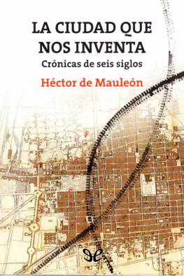 Héctor de Mauleón La ciudad que nos inventa