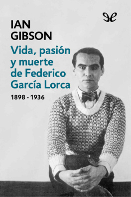 Ian Gibson Vida, pasión y muerte de Federico García Lorca (1898 - 1936)