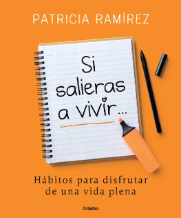 Patricia Ramírez - Si salieras a vivir... Hábitos para disfrutar una vida plena
