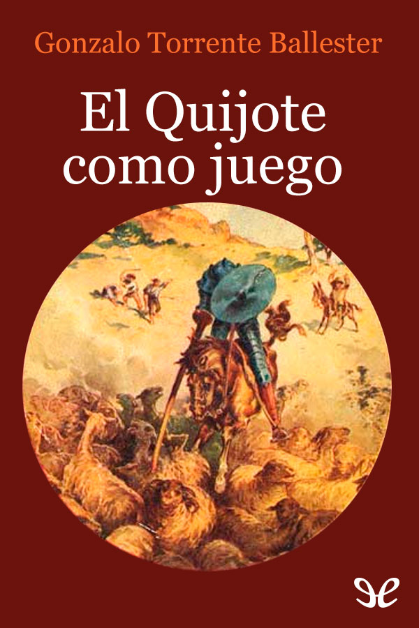 El Quijote como juego es un ensayo literario que expone con una prosa limpia - photo 1