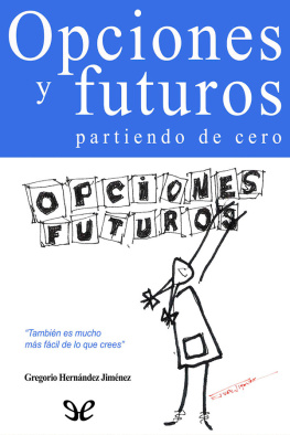 Gregorio Hernández Jiménez Opciones y futuros partiendo de cero