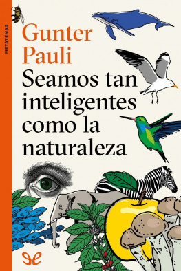 Gunter Pauli Seamos tan inteligentes como la naturaleza