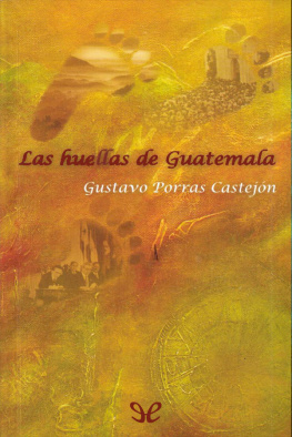 Gustavo Porras Castejón Las huellas de Guatemala