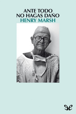 Henry Marsh - Ante todo no hagas daño