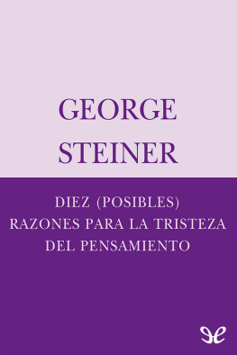 George Steiner Diez (posibles) razones para la tristeza del pensamiento