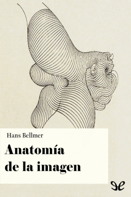 Hans Bellmer - Anatomía de la imagen